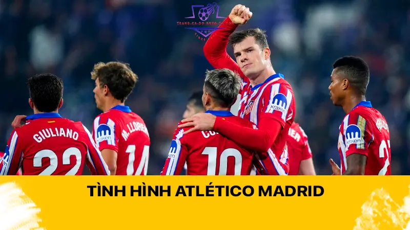 Tình hình Atlético Madrid