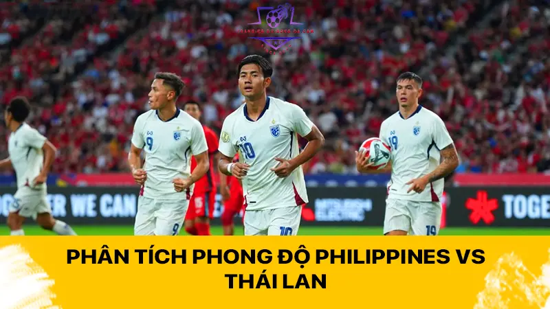 Phân tích phong độ Philippines vs Thái Lan