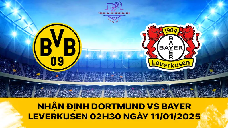 Nhận định Dortmund vs Bayer Leverkusen 02h30 ngày 11/01/2025